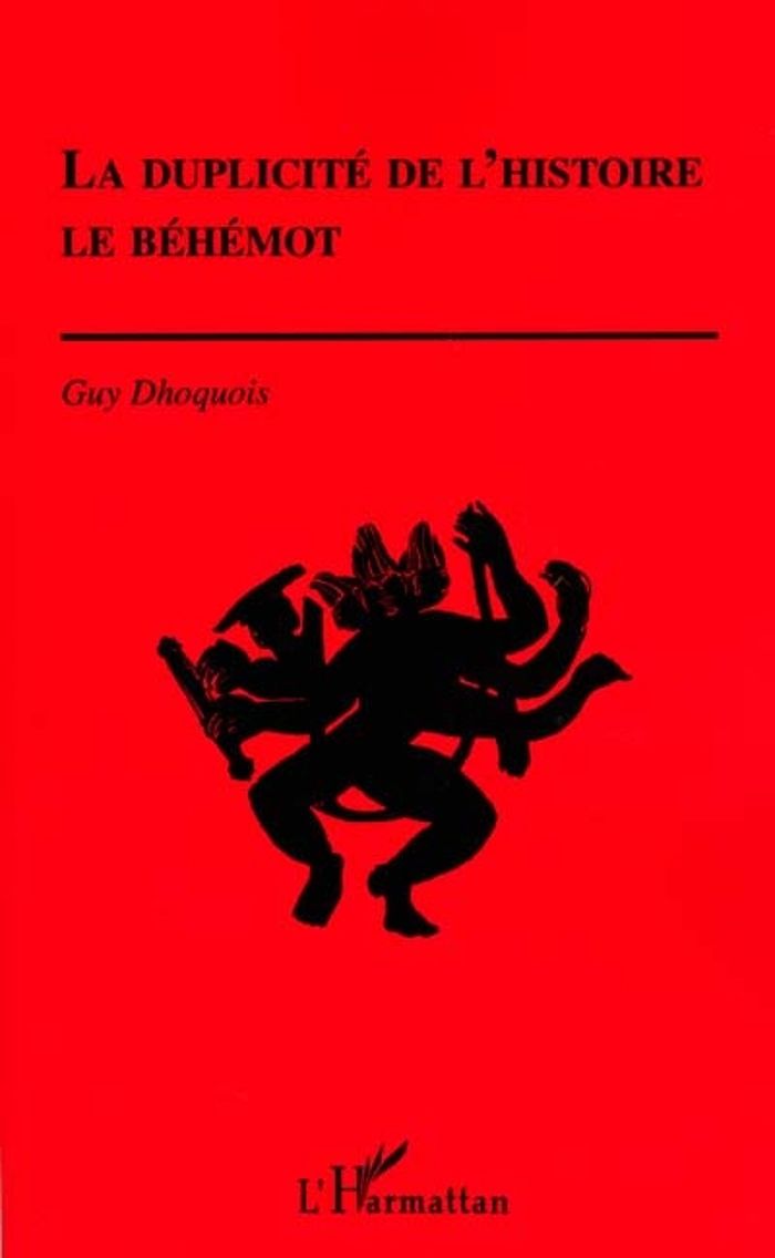 Couverture du livre « LA DUPLICITE DE L'HISTOIRE - LE BEHEMOT » de Guy Dhoquois, librairie Les Contes Infusés à Corte