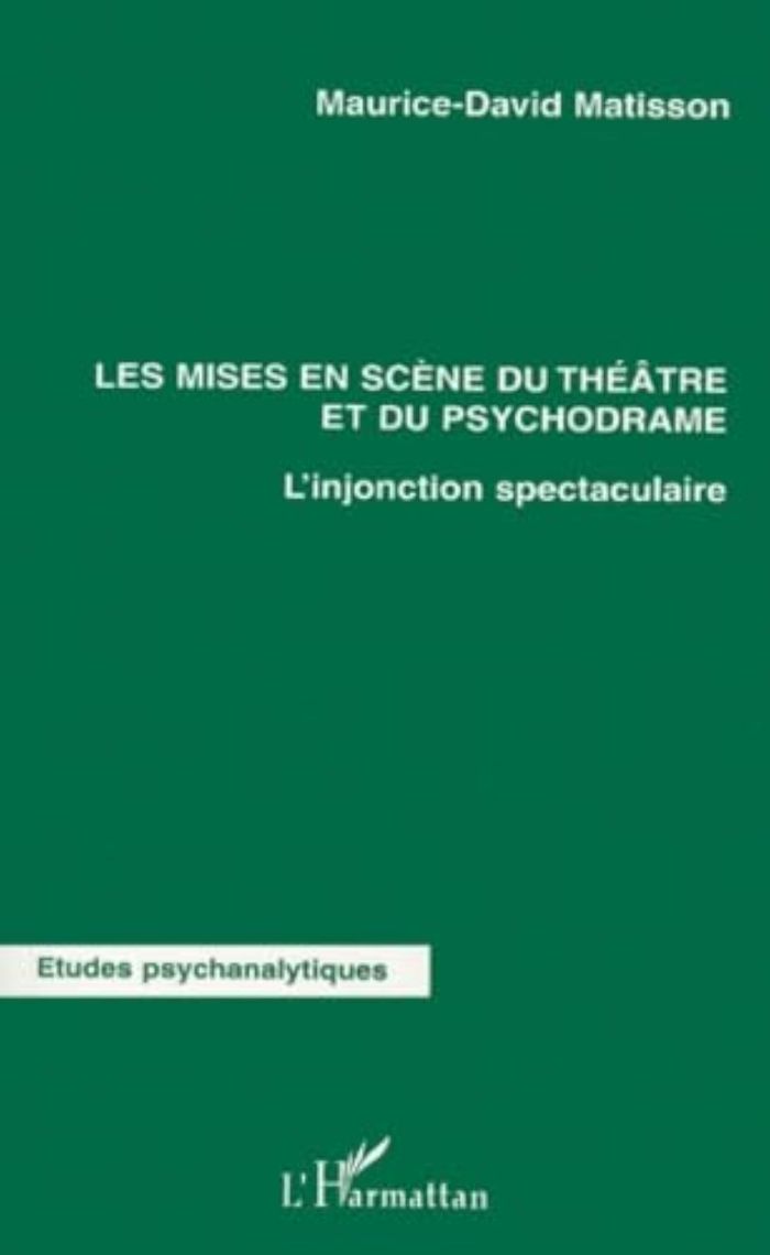 Couverture du livre « LES MISES EN SCENES DU THEATRE ET DU PSYCHODRAME - L'INJONCTION SPECTACULAIRE » de M-D. Matisson, librairie Les Contes Infusés à Corte