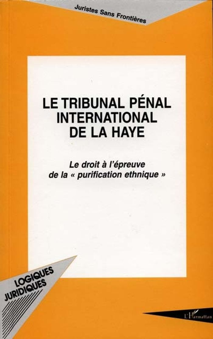 Couverture du livre « LE TRIBUNAL PENAL INTERNATIONAL DE LA HAYE - LE DROIT A L'EPREUVE DE LA " PURIFICATION ETHNIQUE " » de Xxx, librairie Les Contes Infusés à Corte