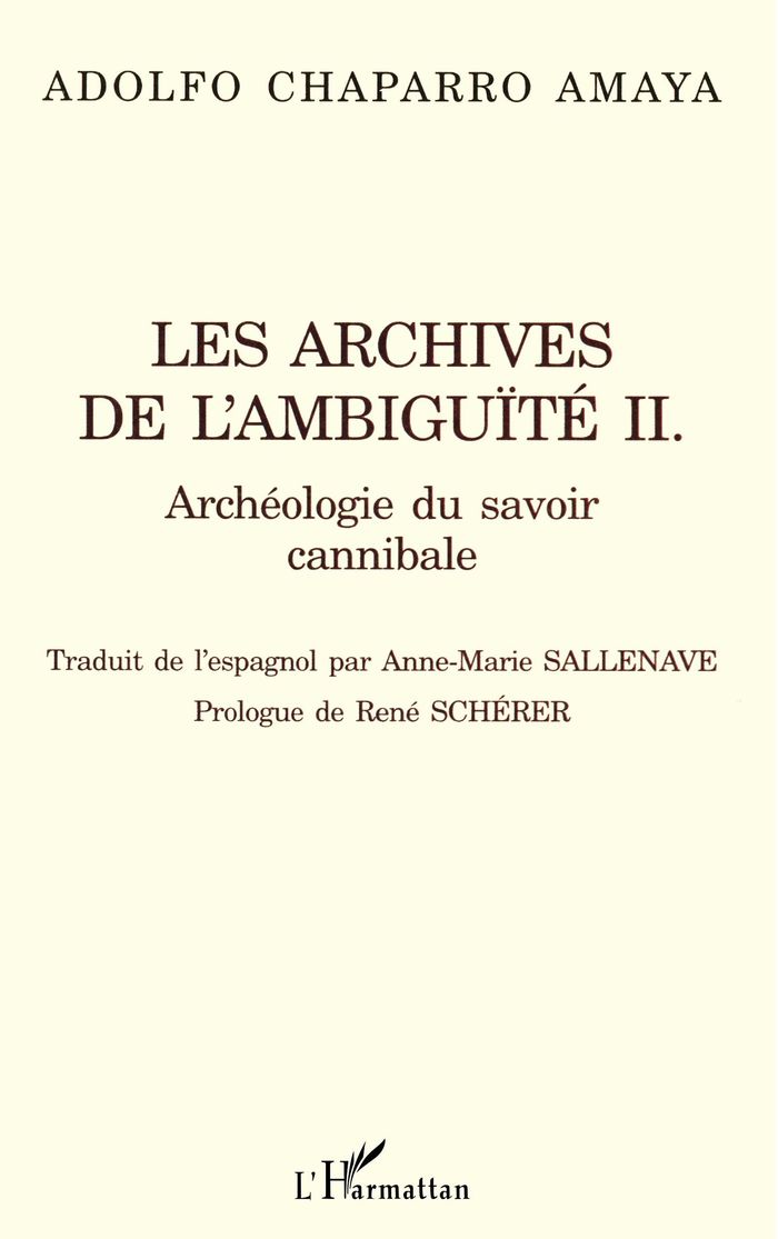 Couverture du livre « LES ARCHIVES DE L'AMBIGUITE II - ARCHEOLOGIE DU SAVOIR CANNIBALE » de Chaparro Amaya A., librairie Les Contes Infusés à Corte