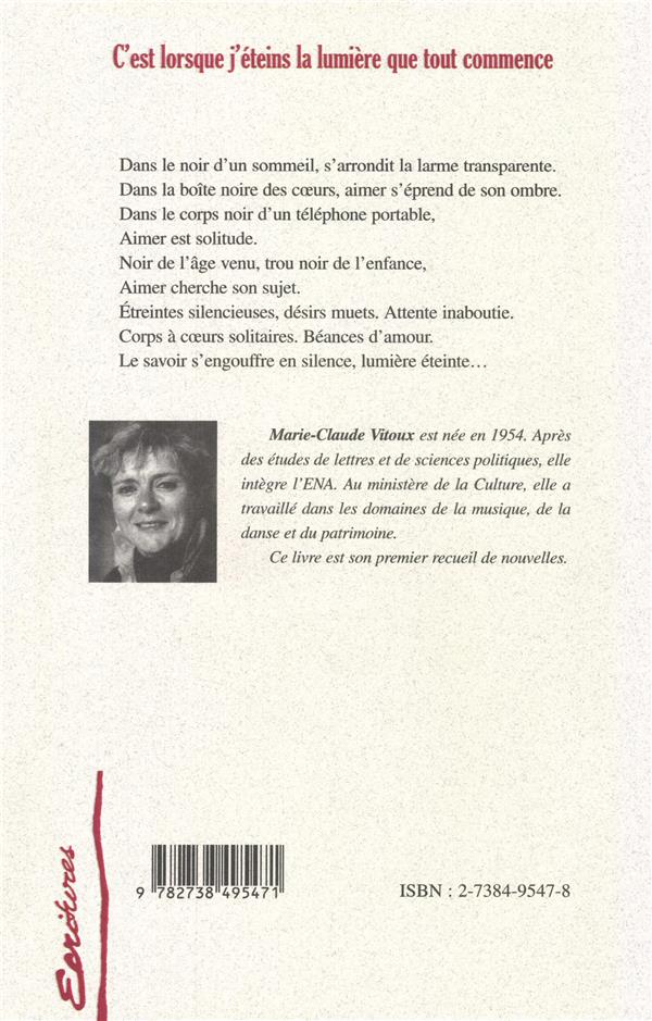Quatrième de couverture de « C'EST LORSQUE J'ETEINS LA LUMIERE QUE TOUT COMMENCE »
