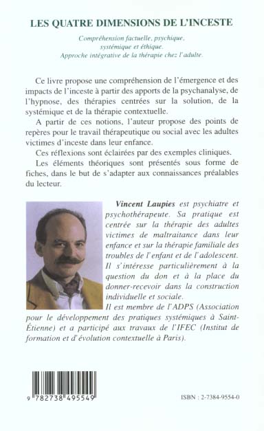 Quatrième de couverture de « LES QUATRE DIMENSIONS DE L'INCESTE - COMPREHENSION FACTUELLE, PSYCHIQUE, SYSTEMIQUE ET ETHIQUE - APP »