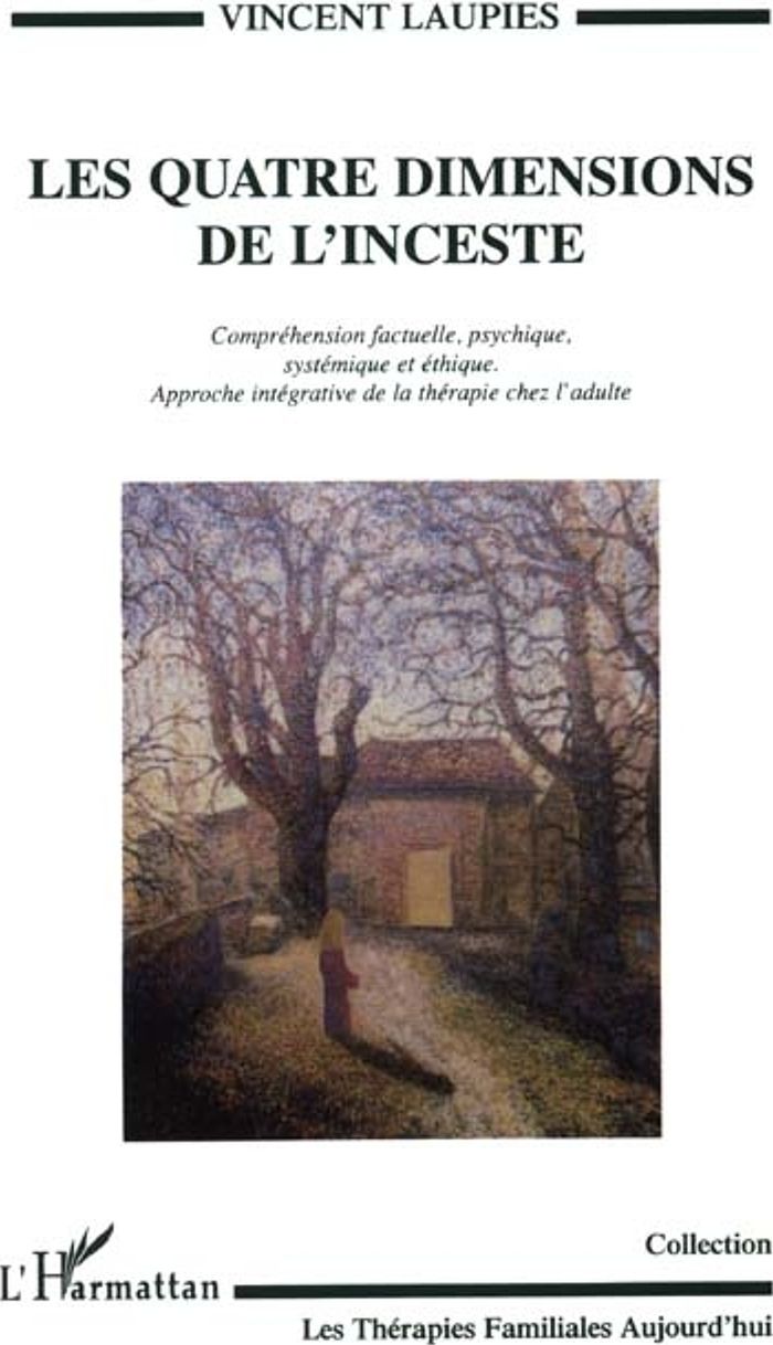 Couverture du livre « LES QUATRE DIMENSIONS DE L'INCESTE - COMPREHENSION FACTUELLE, PSYCHIQUE, SYSTEMIQUE ET ETHIQUE - APP » de Vincent Laupies, librairie Les Contes Infusés à Corte