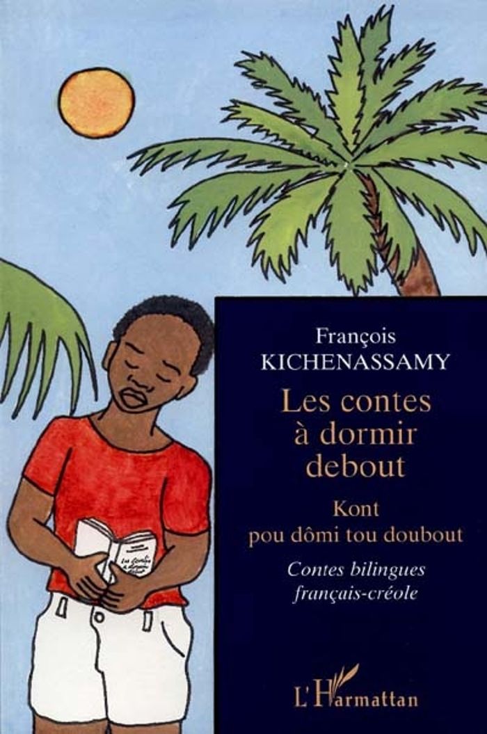 Couverture du livre « LES CONTES A DORMIR DEBOUT - KONT POU DOMI TOU DOUBOUT » de F. Kichenassamy, librairie Les Contes Infusés à Corte