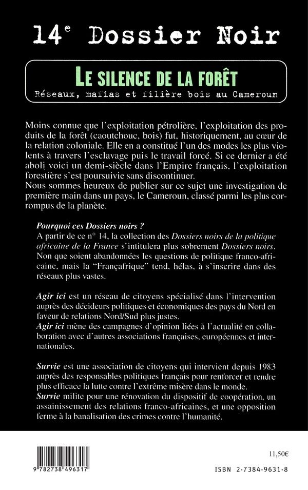 Quatrième de couverture de « LE SILENCE DE LA FORET - VOL14 - RESEAUX, MAFIAS ET FILIERE BOIS AU CAMEROUN »
