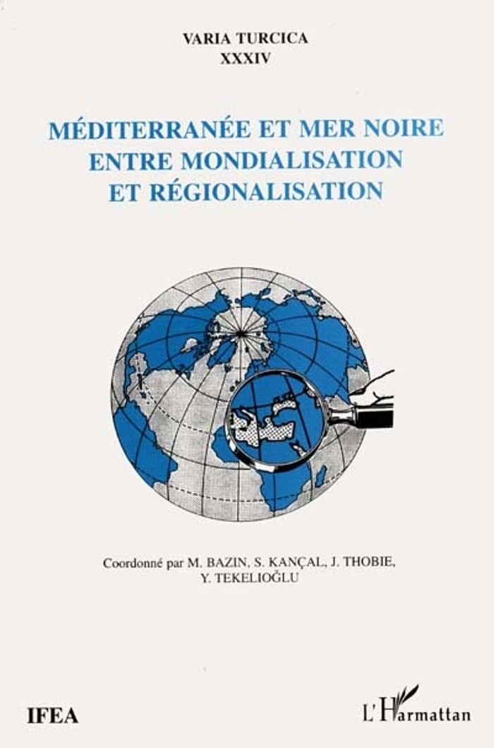 Couverture du livre « MEDITERRANEE ET MER NOIRE ENTRE MONDIALISATION ET REGIONALISATION » de Kancal/thobie, librairie Les Contes Infusés à Corte