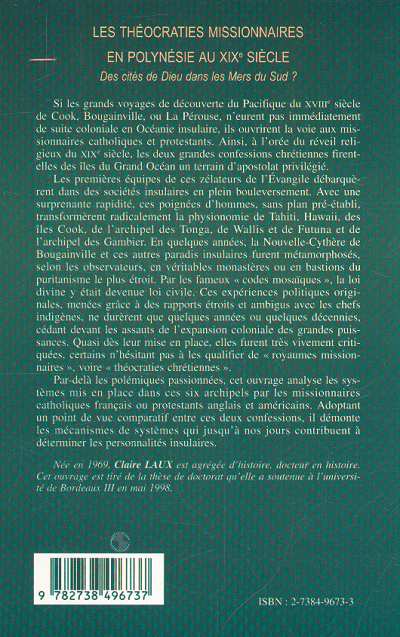 Quatrième de couverture de « LES THEOCRATIES MISSIONNAIRES EN POLYNESIE AU XIXE - DES CITES DE DIEU DANS LES MERS DU SUD ? »