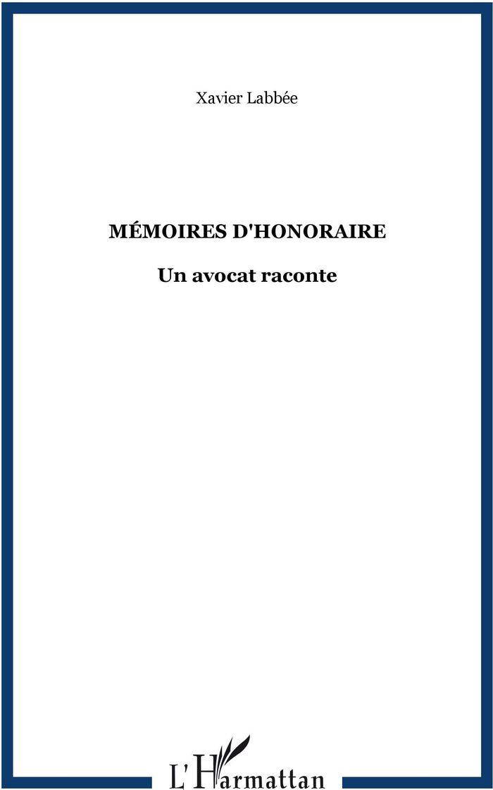 Couverture du livre « MEMOIRES D'HONORAIRE - UN AVOCAT RACONTE » de Xavier Labbee, librairie Les Contes Infusés à Corte