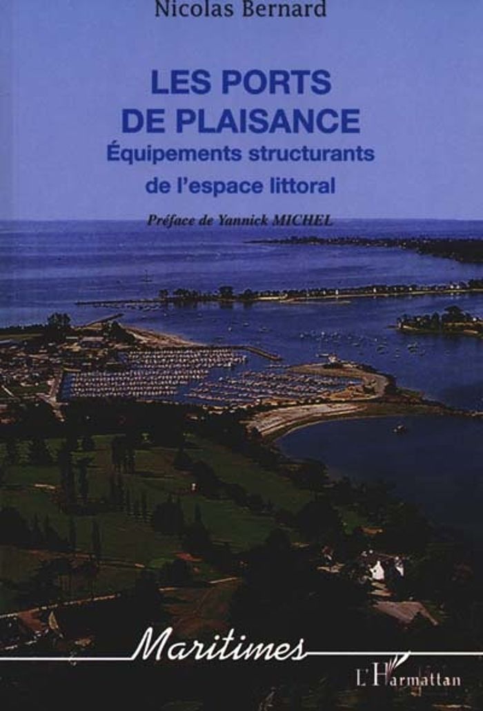 Couverture du livre « LES PORTS DE PLAISANCE - EQUIPEMENTS STRUCTURANTS DE L'ESPACE LITTORAL » de Nicolas Bernard, librairie Les Contes Infusés à Corte