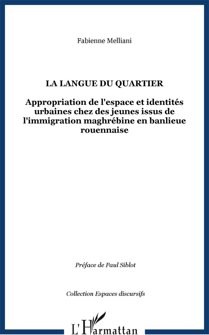 Couverture du livre « LA LANGUE DU QUARTIER - APPROPRIATION DE L'ESPACE ET IDENTITES URBAINES CHEZ DES JEUNES ISSUS DE L'I » de Fabienne Melliani, librairie Les Contes Infusés à Corte