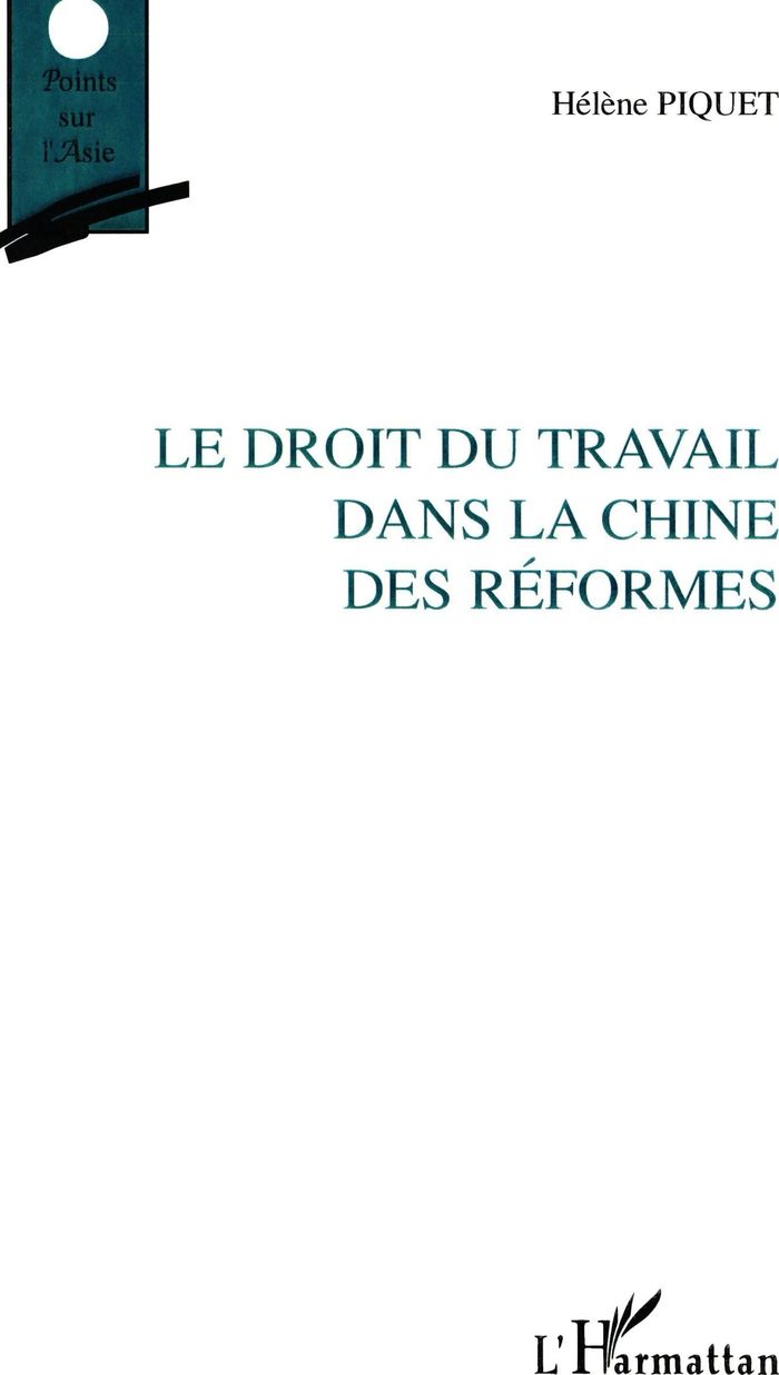 Couverture du livre « LE DROIT DU TRAVAIL DANS LA CHINE DES REFORMES » de Helene Piquet, librairie Les Contes Infusés à Corte