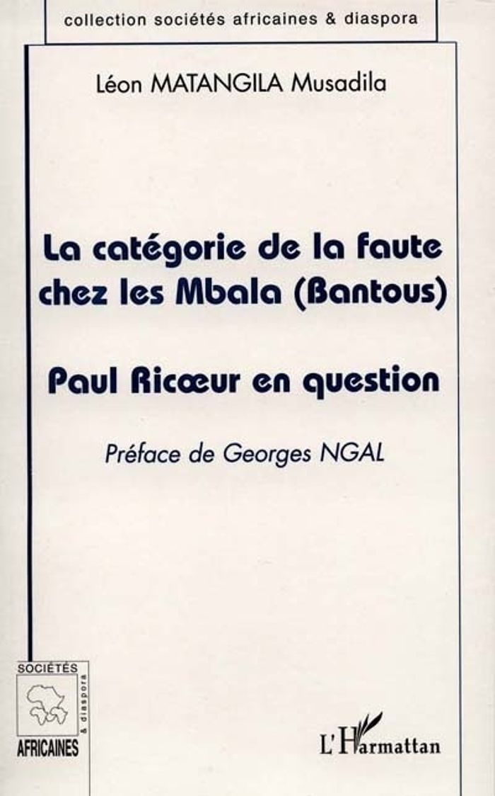Couverture du livre « LA CATEGORIE DE LA FAUTE CHEZ LES MBALA (BANTOUS) - PAUL RICOEUR EN QUESTION » de Matangila Musadila L, librairie Les Contes Infusés à Corte