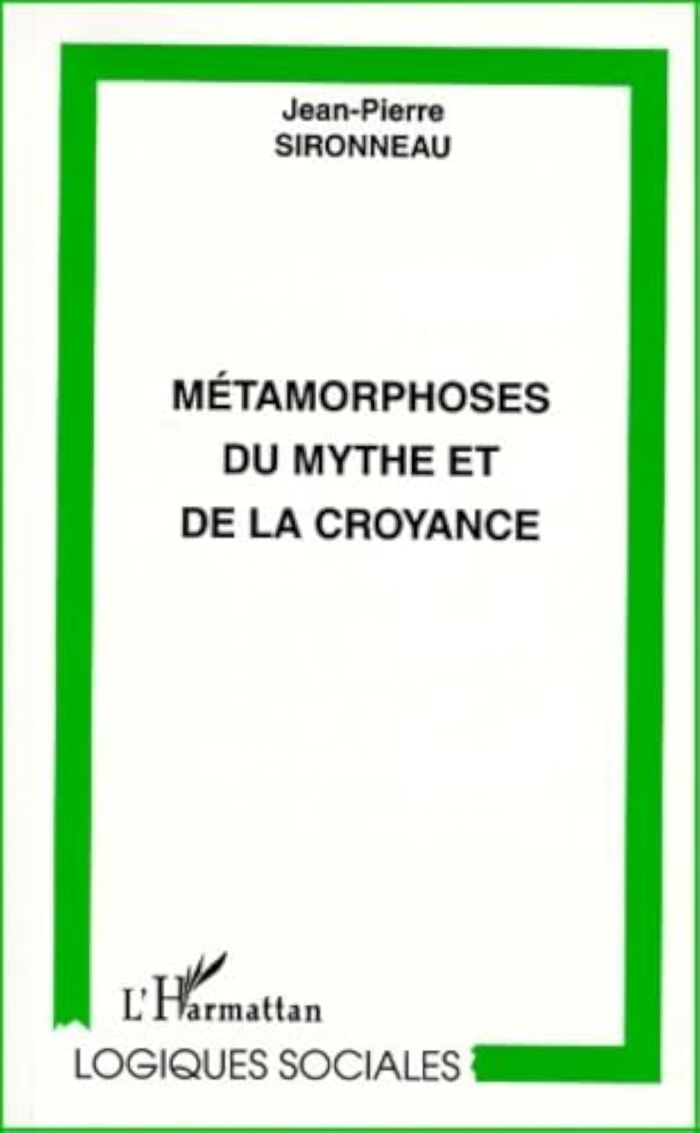Couverture du livre « METAMORPHOSES DU MYTHE ET DE LA CROYANCE » de J-P. Sironneau, librairie Les Contes Infusés à Corte