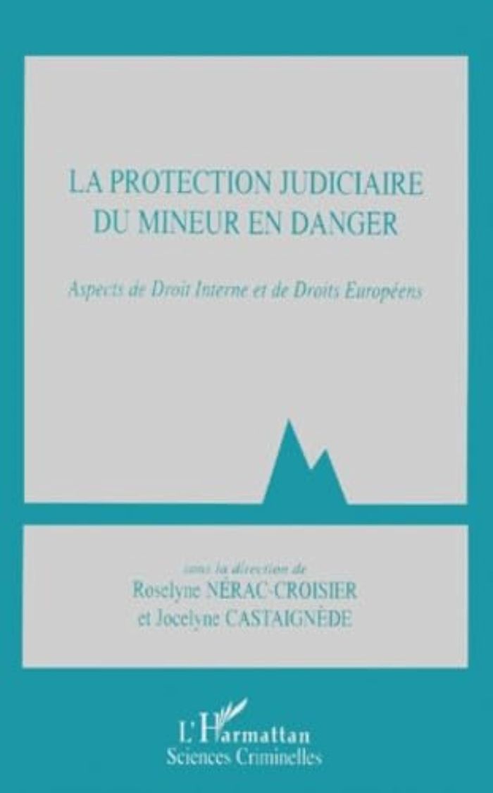 Couverture du livre « LA PROTECTION JUDICIAIRE DU MINEUR EN DANGER - ASPECTS DE DROIT INTERNE ET DE DROITS EUROPEENS » de Xxx, librairie Les Contes Infusés à Corte