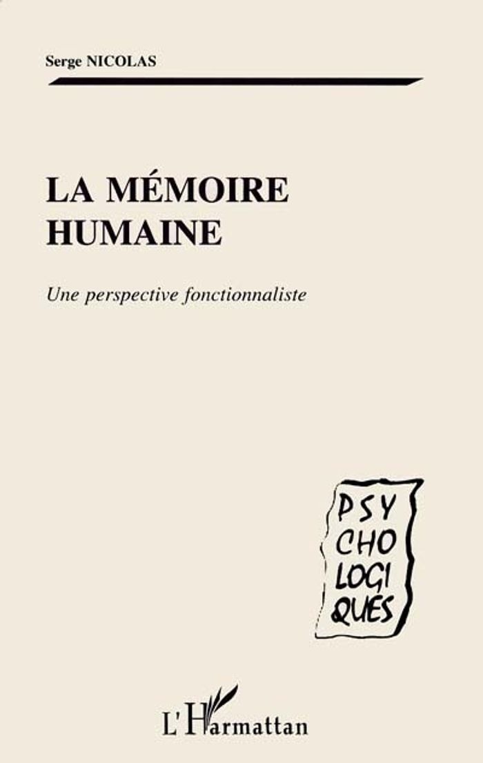Couverture du livre « LA MEMOIRE HUMAINE - UNE PERSPECTIVE FONCTIONNALISTE » de Serge Nicolas, librairie Les Contes Infusés à Corte
