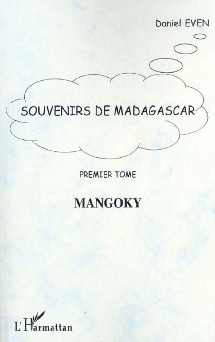 Couverture du livre « SOUVENIRS DE MADAGASCAR - VOL01 - TOME 1 : MANGOKI » de Daniel Even, librairie Les Contes Infusés à Corte