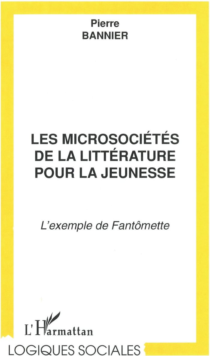 Couverture du livre « LES MICROSOCIETES DE LA LITTERATURE POUR LA JEUNESSE » de Pierre Bannier, librairie Les Contes Infusés à Corte