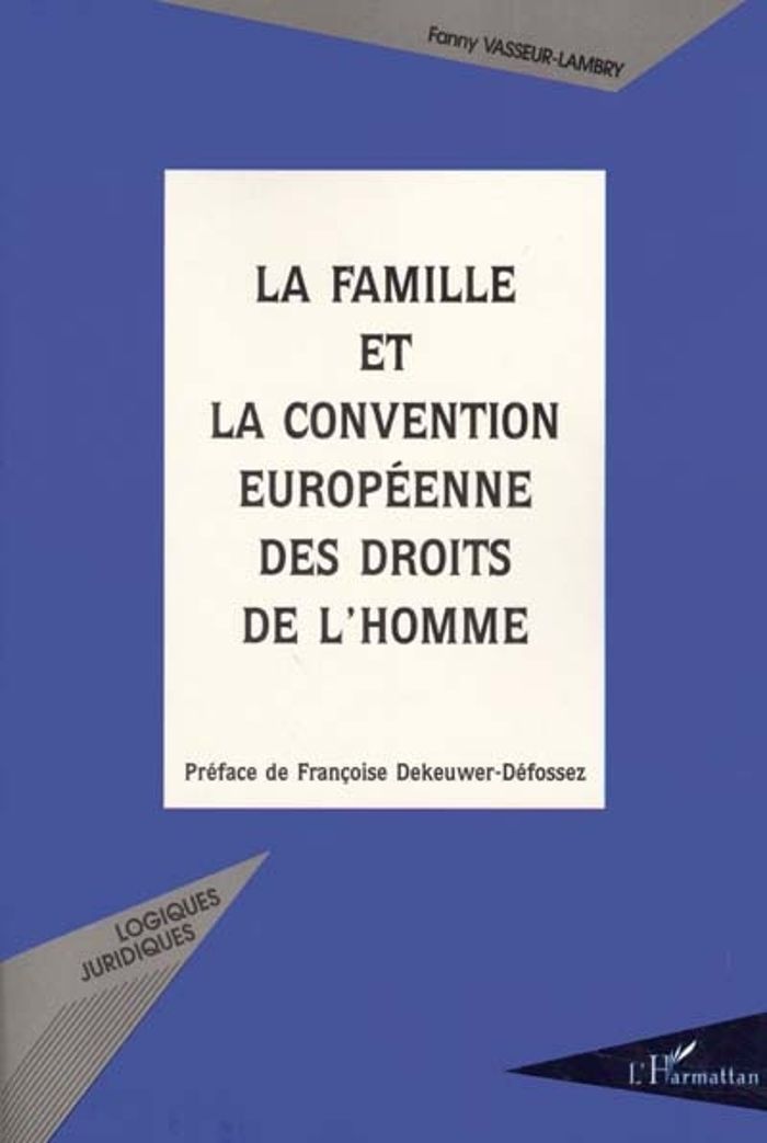 Couverture du livre « LA FAMILLE ET LA CONVENTION EUROPEENNE DES DROITS DE L'HOMME » de Fanny Vasseur-Lambry, librairie Les Contes Infusés à Corte