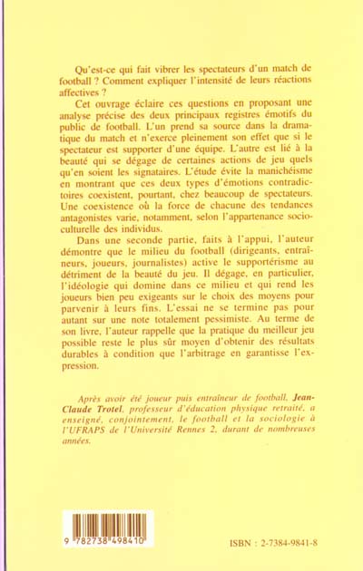 Quatrième de couverture de « FOOTBALL JE T'AIME MOI NON PLUS - LE FOOTBALL : L'ART OU LA GUERRE ? »