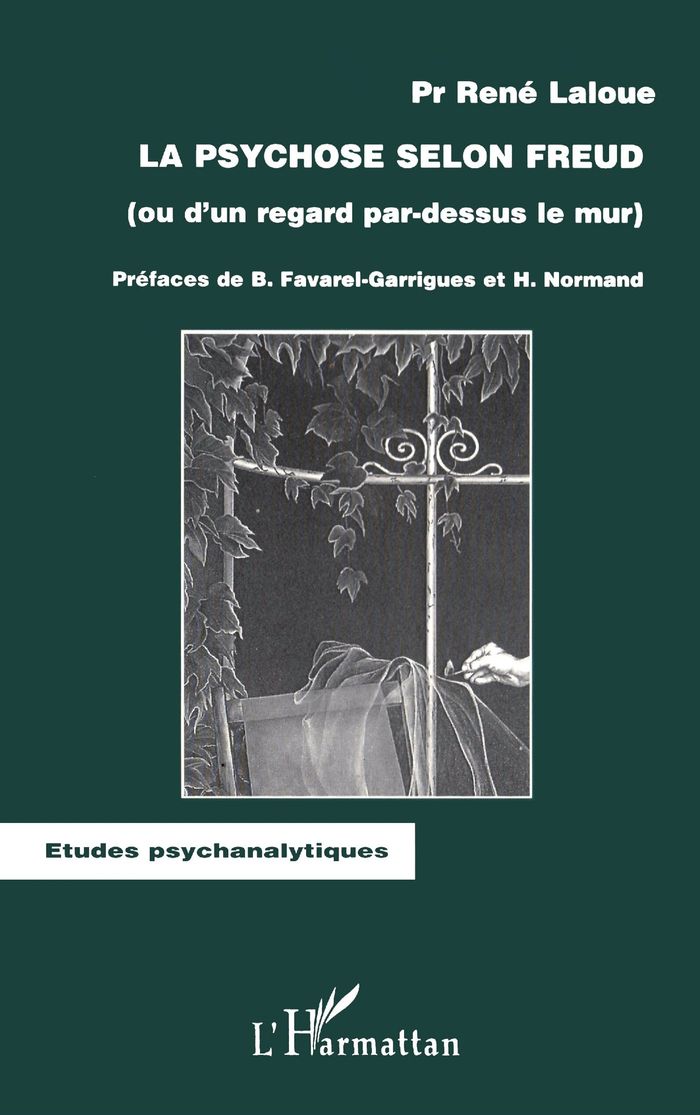 Couverture du livre « LA PSYCHOSE SELON FREUD - OU D'UN REGARD PAR-DESSUS LE MUR » de Rene Laloue, librairie Les Contes Infusés à Corte