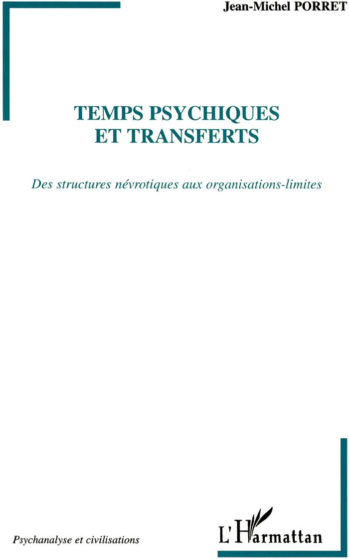 Couverture du livre « TEMPS PSYCHIQUES ET TRANSFERTS - DES STRUCTURES NEVROTIQUES AUX ORGANISATIONS-LIMITES » de Jean-Michel Porret, librairie Les Contes Infusés à Corte