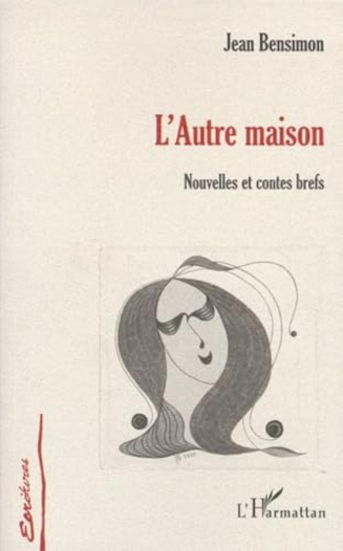 Couverture du livre « L'AUTRE MAISON - NOUVELLES ET CONTES BREFS » de Jean Bensimon, librairie Les Contes Infusés à Corte