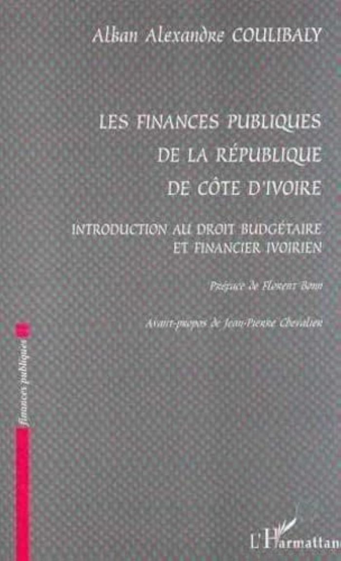 Couverture du livre « LES FINANCES PUBLIQUES DE LA REPUBLIQUE DE COTE D'IVOIRE - INTRODUCTION AU DROIT BUDGETAIRE ET FINAN » de Coulibaly A A., librairie Les Contes Infusés à Corte