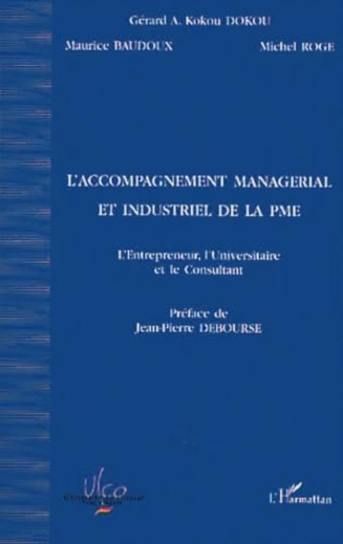 Couverture du livre « L'ACCOMPAGNEMENT MANAGERIAL ET INDUSTRIEL DE LA PME - L'ENTREPRENEUR, L'UNIVERSITAIRE ET LE CONSULTA » de Dokou/baudoux Kokou, librairie Les Contes Infusés à Corte