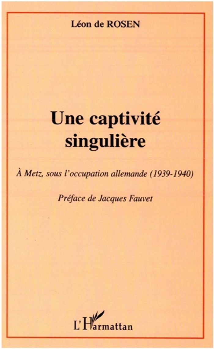 Couverture du livre « UNE CAPTIVITE SINGULIERE - A METZ SOUS L'OCCUPATION ALLEMANDE (1939-1940) » de Xxx, librairie Les Contes Infusés à Corte