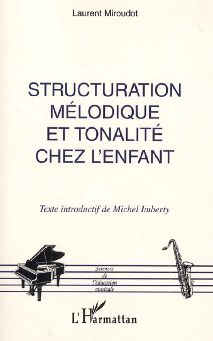 Couverture du livre « STRUCTURATION MELODIQUE ET TONALITE CHEZ L'ENFANT » de Laurent Miroudot, librairie Les Contes Infusés à Corte