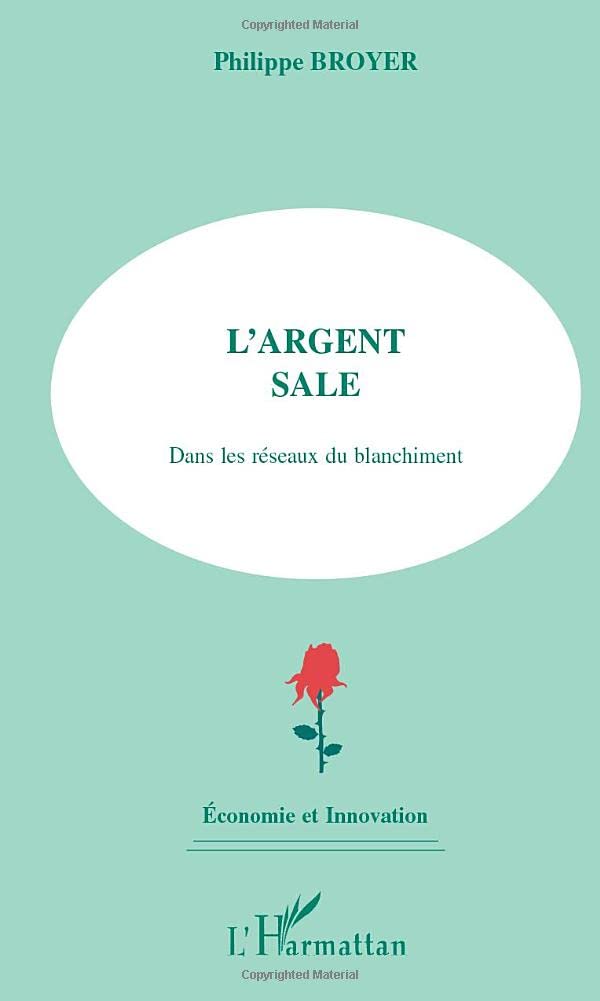 Couverture du livre « L'ARGENT SALE - DANS LES RESEAUX DU BLANCHIMENT » de Philippe Broyer, librairie Les Contes Infusés à Corte