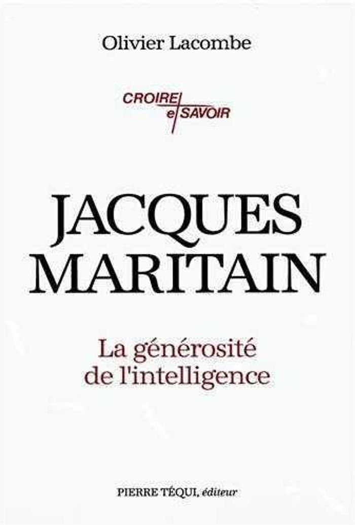 Couverture du livre « JACQUES MARITAIN - LA GENEROSITE DE L'INTELLIGENCE » de Olivier Lacombe, librairie Les Contes Infusés à Corte