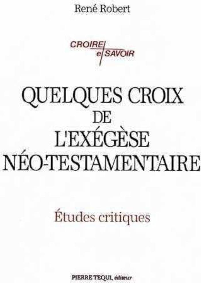 Couverture du livre « QUELQUES CROIX DE L'EXEGESE NEO-TESTAMENTAIRE » de Rene Robert, librairie Les Contes Infusés à Corte