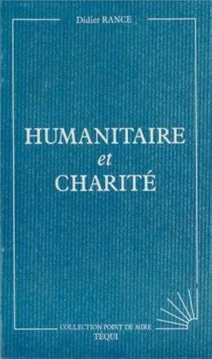 Couverture du livre « HUMANITAIRE ET CHARITE » de Didier Rance, librairie Les Contes Infusés à Corte
