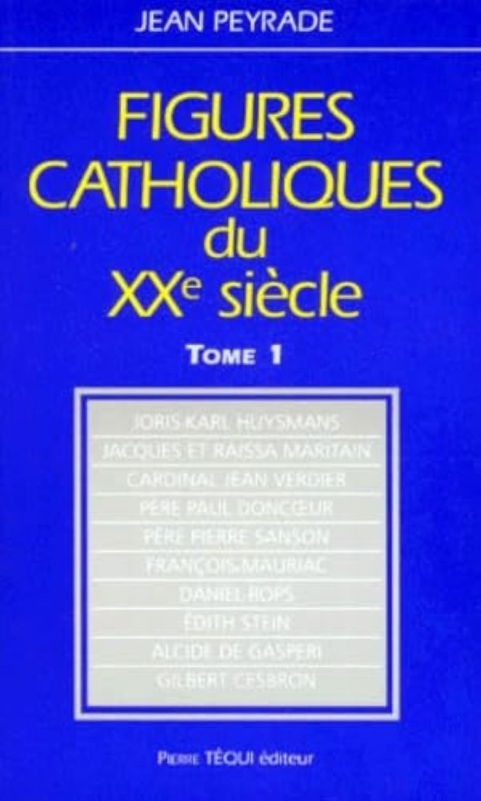 Couverture du livre « FIGURES CATHOLIQUES DU XXE SIECLE TOME 1 » de Jean Peyrade, librairie Les Contes Infusés à Corte