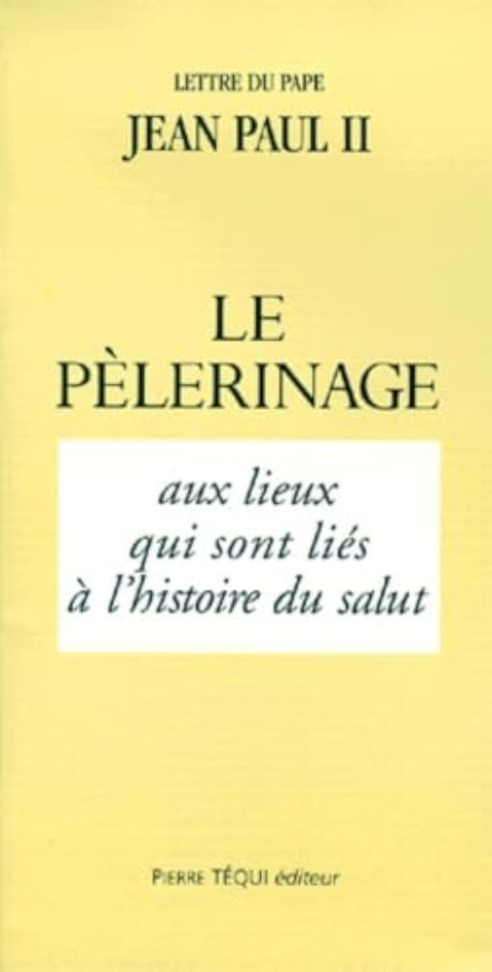 Couverture du livre « LE PELERINAGE AUX LIEUX QUI SONT LIES A L'HISTOIRE DU SALUT » de Ii Jean-Paul, librairie Les Contes Infusés à Corte
