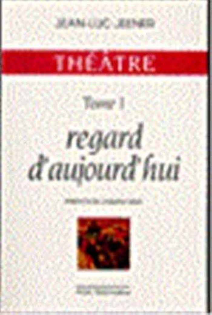 Couverture du livre « THEATRE - REGARD D'AUJOURD'HUI TOME 1 », librairie Les Contes Infusés à Corte