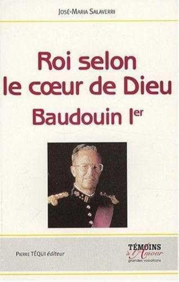 Couverture du livre « ROI SELON LE COEUR DE DIEU - BAUDOUIN IER - (1930-1993) » de Salaverri Jose Maria, librairie Les Contes Infusés à Corte