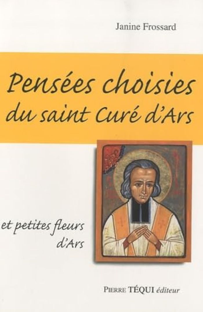 Couverture du livre « PENSEES CHOISIES DU SAINT CURE D'ARS » de Janine Frossard, librairie Les Contes Infusés à Corte
