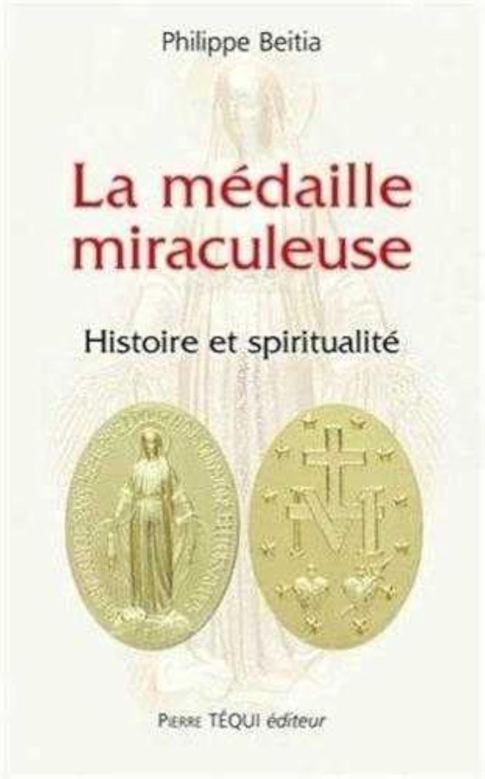 Couverture du livre « LA MEDAILLE MIRACULEUSE - HISTOIRE ET SPIRITUALITE » de Philippe Beitia, librairie Les Contes Infusés à Corte