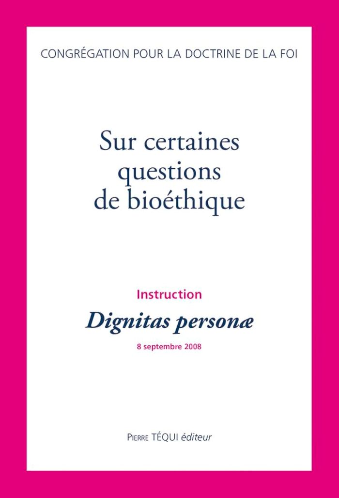Couverture du livre « SUR CERTAINES QUESTIONS DE BIOETHIQUE - INSTRUCTION DIGNITAS PERSONAE » de Congregation Pour La, librairie Les Contes Infusés à Corte