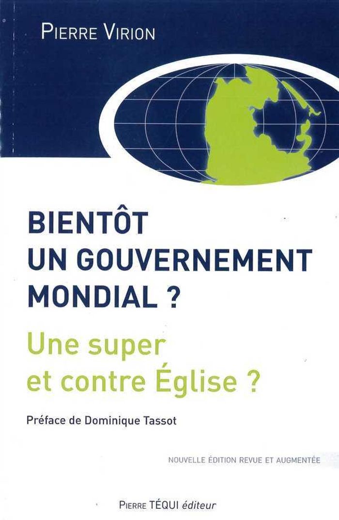 Couverture du livre « BIENTOT UN GOUVERNEMENT MONDIAL ? - UNE SUPER ET CONTRE EGLISE ? » de Pierre Virion, librairie Les Contes Infusés à Corte