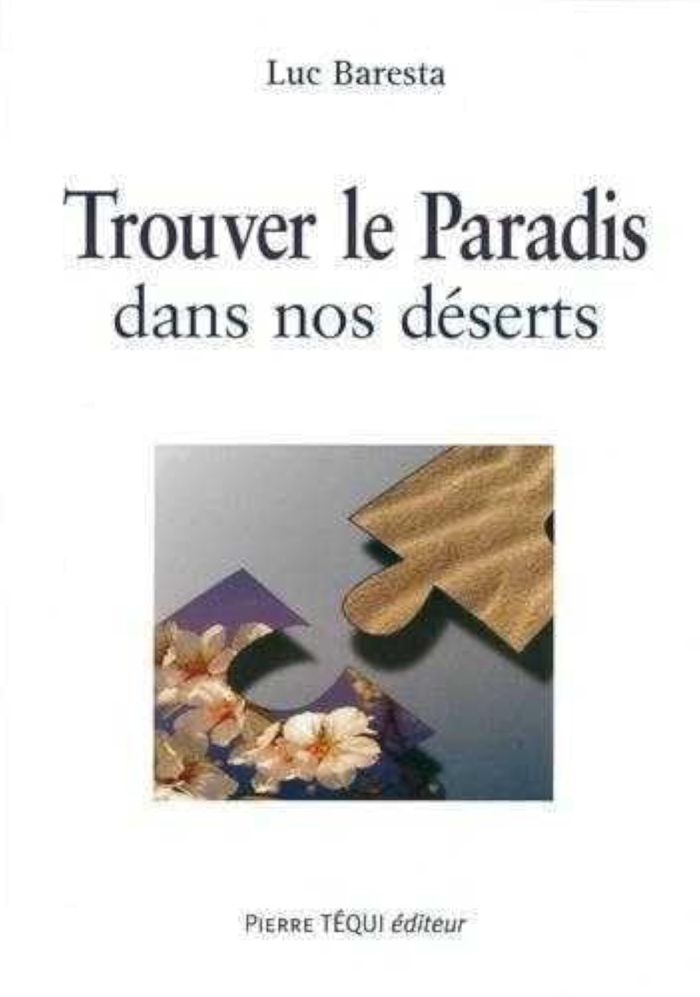 Couverture du livre « TROUVER LE PARADIS DANS NOS DESERTS » de Luc Baresta, librairie Les Contes Infusés à Corte