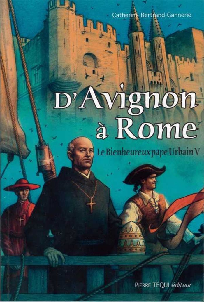 Couverture du livre « D'AVIGNON A ROME - LE BIENHEUREUX PAPE URBAIN V », librairie Les Contes Infusés à Corte