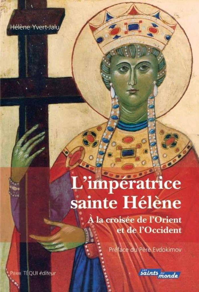 Couverture du livre « L'IMPERATRICE SAINTE HELENE - A LA CROISEE DE L'ORIENT ET DE L'OCCIDENT - HISTOIRE, TRADITIONS, LEGE », librairie Les Contes Infusés à Corte