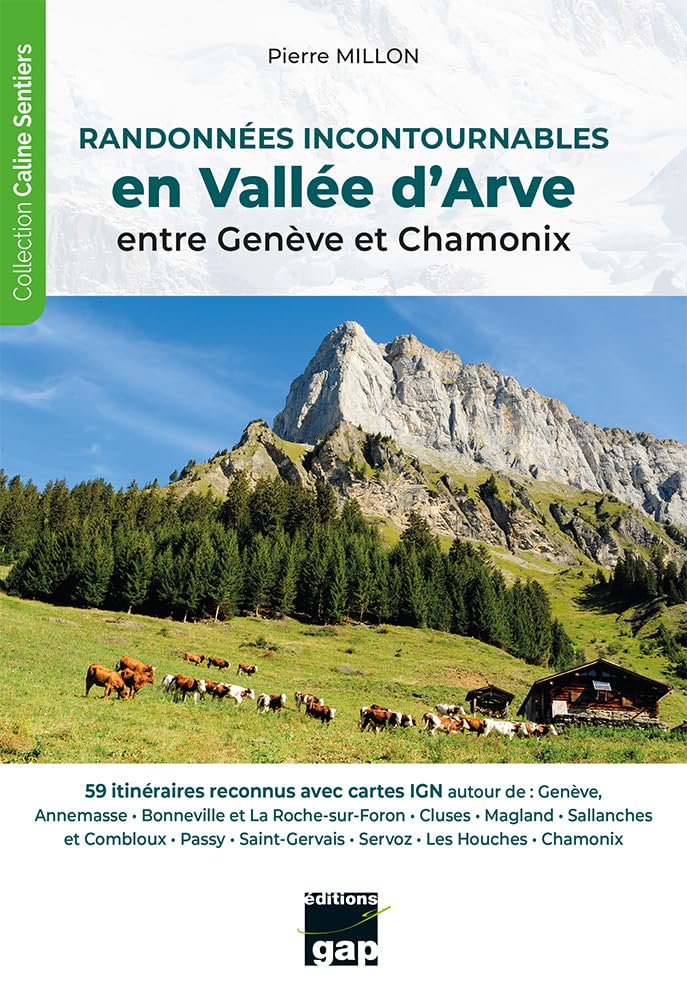 Couverture du livre « Randonnées incontournables en Vallée d'Arve : entre Genève et Chamonix » de Pierre MILLON, librairie Les Contes Infusés à Corte