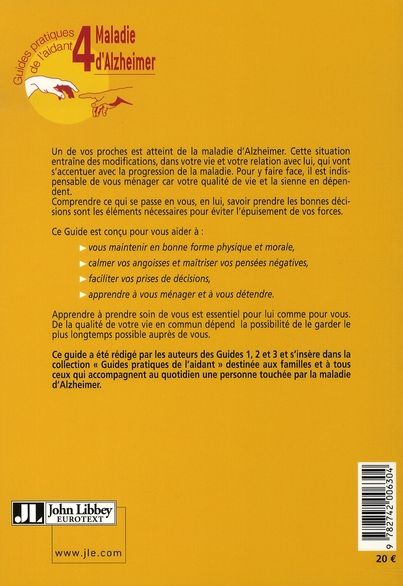 Quatrième de couverture de « LA MALADIE D'ALZHEIMER. LE GUIDE POUR L'AIDANT. GUIDE 4. TOUS LES CONSEILS PRATIQUES POUR PRENDRE SO »