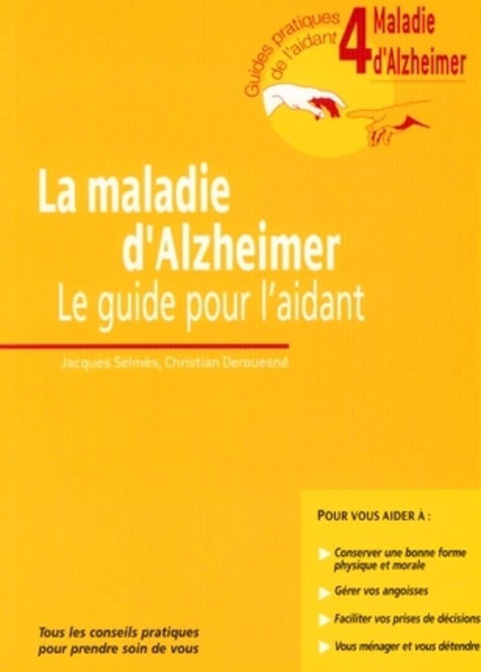 Couverture du livre « LA MALADIE D'ALZHEIMER. LE GUIDE POUR L'AIDANT. GUIDE 4. TOUS LES CONSEILS PRATIQUES POUR PRENDRE SO », librairie Les Contes Infusés à Corte