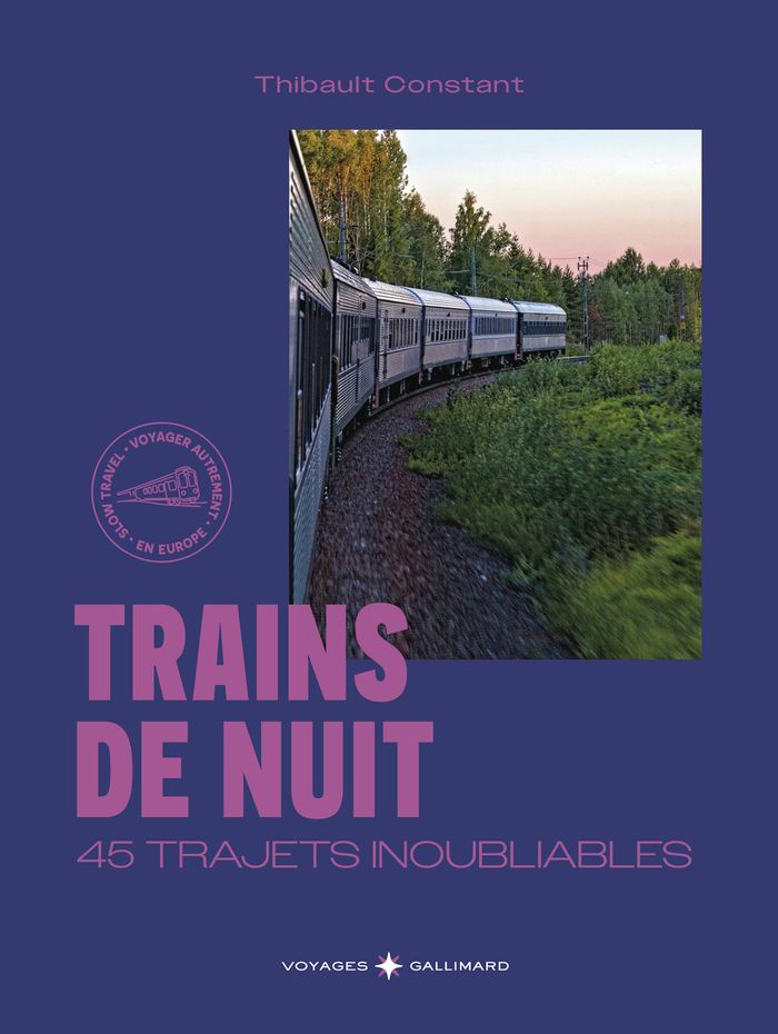 Couverture du livre « Trains de nuit : 45 trajets inoubliables » de Thibault Constant, librairie Les Contes Infusés à Corte