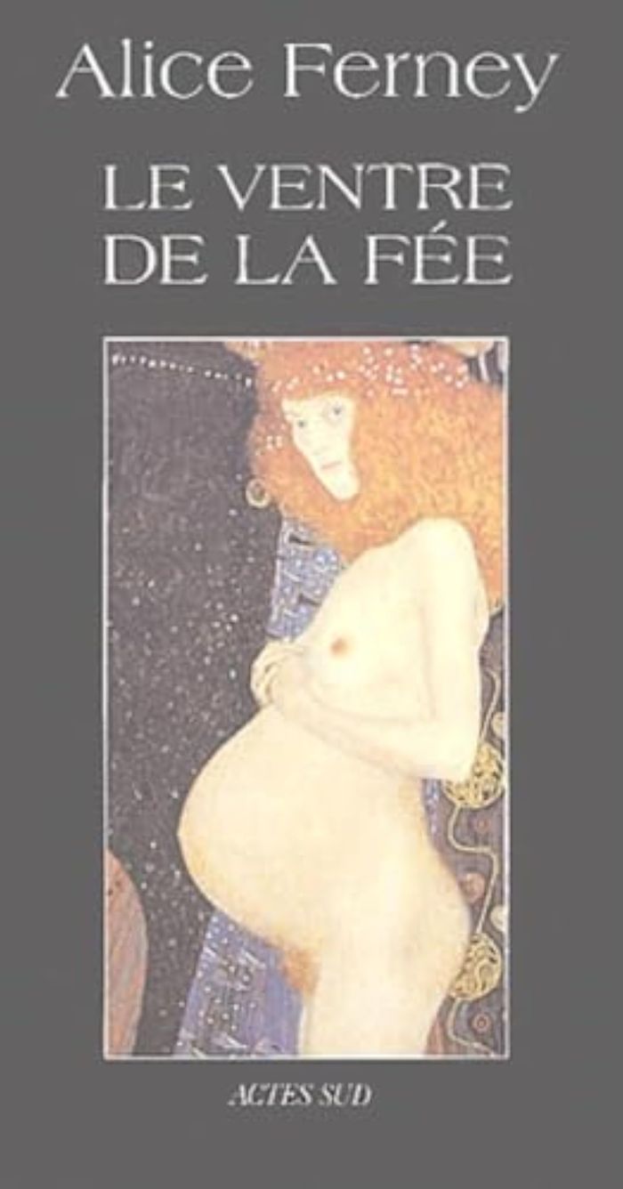 Couverture du livre « LE VENTRE DE LA FEE » de Alice Ferney, librairie Les Contes Infusés à Corte